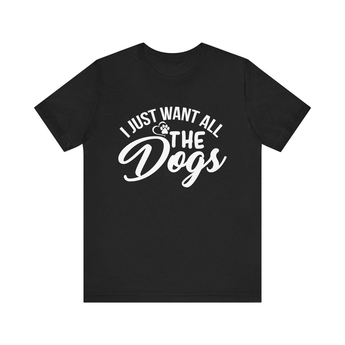 I Just Want All the Dogs Unisex Jersey Tee - Perfect Gift for Dog Lovers