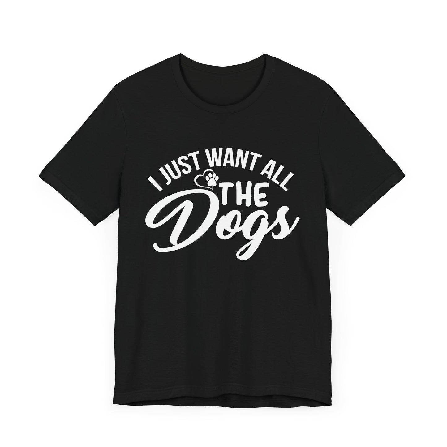 I Just Want All the Dogs Unisex Jersey Tee - Perfect Gift for Dog Lovers