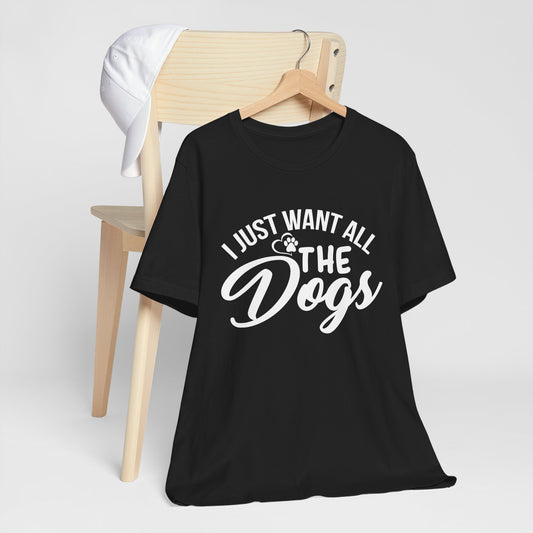 I Just Want All the Dogs Unisex Jersey Tee - Perfect Gift for Dog Lovers
